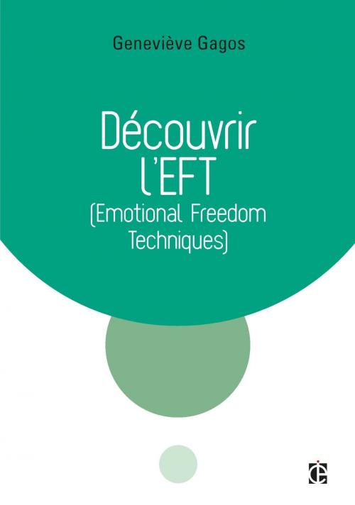 Cover of the book Découvrir l'EFT (Emotional Freedom Techniques) by Geneviève Gagos, InterEditions