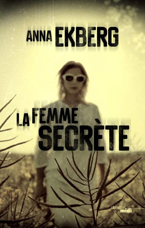 Cover of the book La Femme secrète by Anna EKBERG, Cherche Midi
