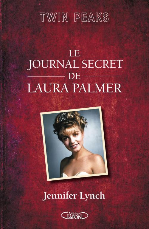 Cover of the book Le journal secret de Laura Palmer by Jennifer Lynch, Michel Lafon