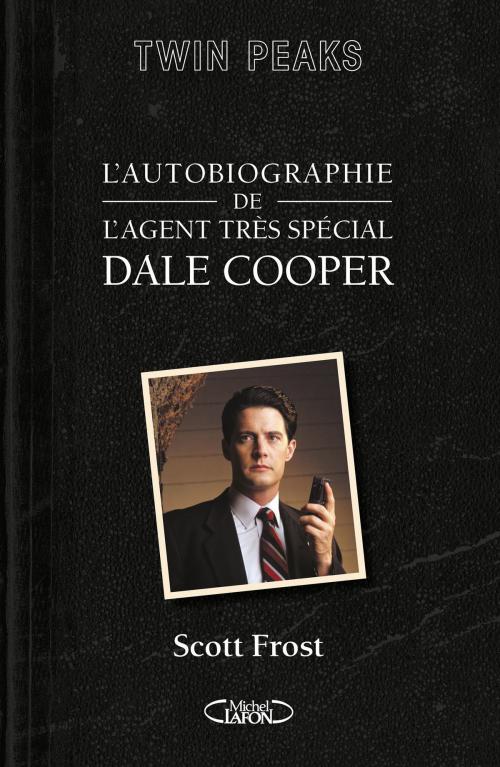 Cover of the book L'autobiographie de l'agent très spécial Dale Cooper by Scott Frost, Michel Lafon