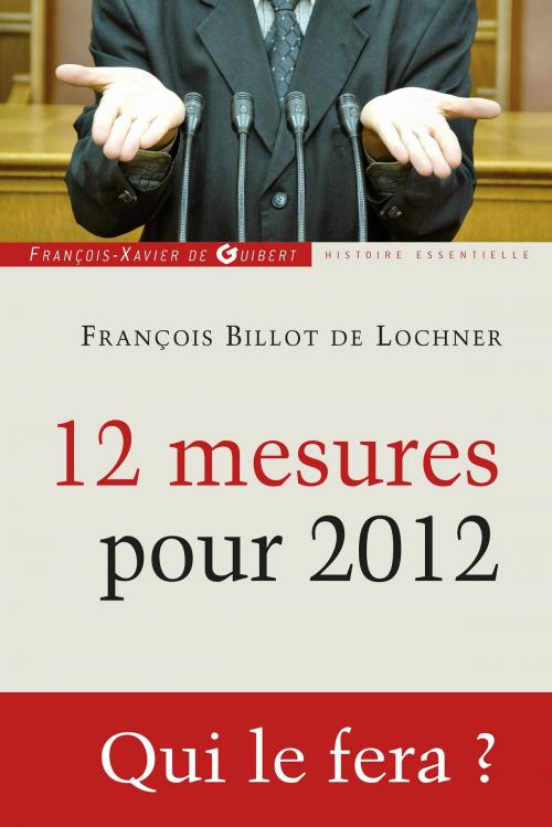 Cover of the book 12 mesures pour 2012 by François Billot de Lochner, Francois-Xavier de Guibert