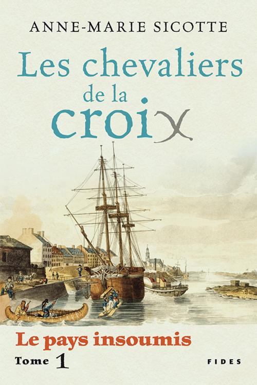 Cover of the book Les chevaliers de la croix by Anne-Marie Sicotte, Groupe Fides