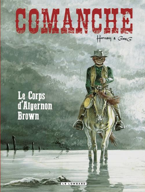 Cover of the book Comanche - tome 10 - Le Corps d'Algernon Brown by GREG, Le Lombard