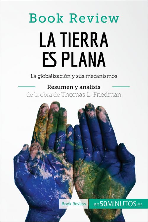 Cover of the book La Tierra es plana de Thomas L. Friedman (Análisis de la obra) by 50Minutos.es, 50Minutos.es