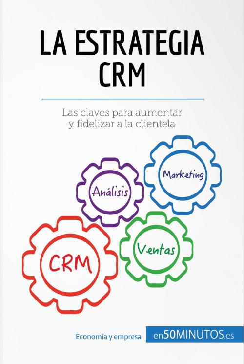 Cover of the book La estrategia CRM by 50Minutos.es, 50Minutos.es