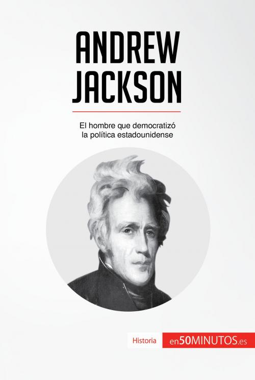 Cover of the book Andrew Jackson by 50Minutos.es, 50Minutos.es