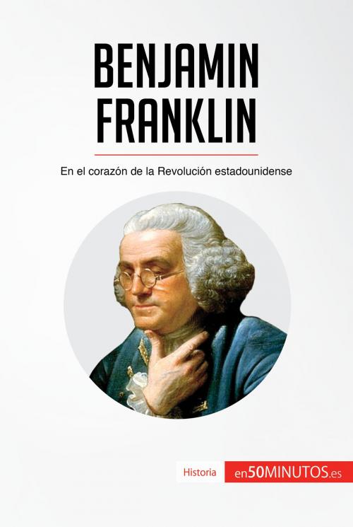 Cover of the book Benjamin Franklin by 50Minutos.es, 50Minutos.es