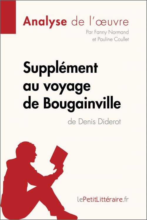 Cover of the book Supplément au voyage de Bougainville de Denis Diderot (Analyse de l'oeuvre) by Fanny Normand, Pauline Coullet, lePetitLitteraire.fr, lePetitLitteraire.fr