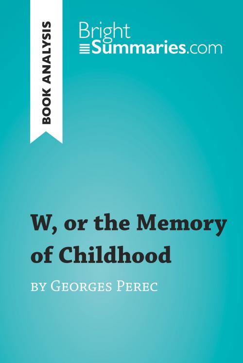 Cover of the book W, or the Memory of Childhood by Georges Perec (Book Analysis) by Bright Summaries, BrightSummaries.com