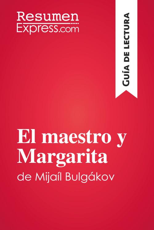 Cover of the book El maestro y Margarita de Mijaíl Bulgákov (Guía de lectura) by ResumenExpress.com, ResumenExpress.com