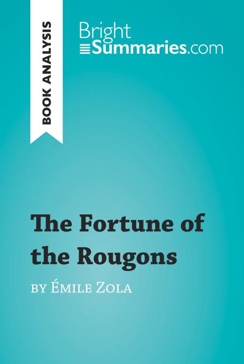 Cover of the book The Fortune of the Rougons by Émile Zola (Book Analysis) by Bright Summaries, BrightSummaries.com