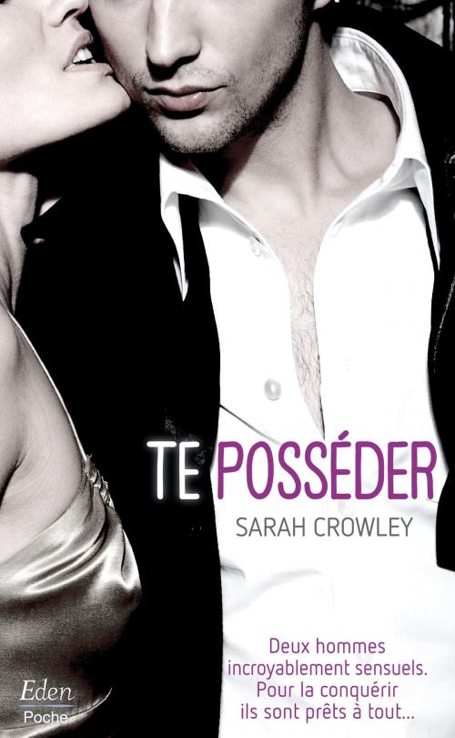 Cover of the book Te posséder by Sarah Crowley, City Edition