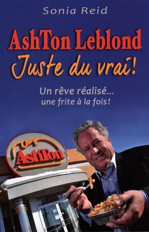 Cover of the book Ashton Leblond : Juste du vrai ! by Sonia Reid, DAUPHIN BLANC