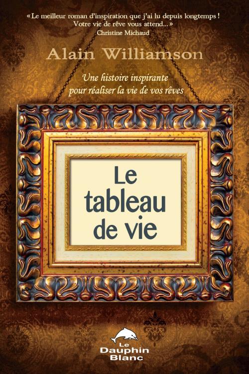 Cover of the book Le tableau de vie by Alain Williamson, DAUPHIN BLANC
