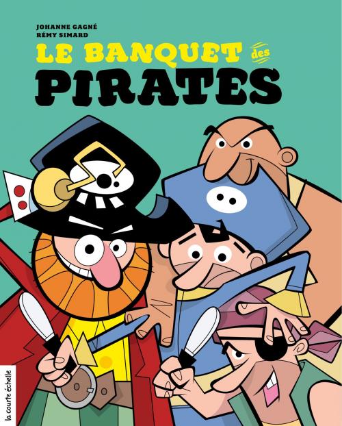 Cover of the book Le banquet des pirates by Johanne Gagné, La courte échelle