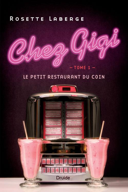 Cover of the book Chez Gigi - Le petit restaurant du coin by Rosette Laberge, Éditions Druide