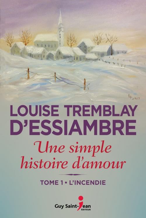 Cover of the book Une simple histoire d'amour, tome 1 by Louise Tremblay d'Essiambre, Guy Saint-Jean Editeur
