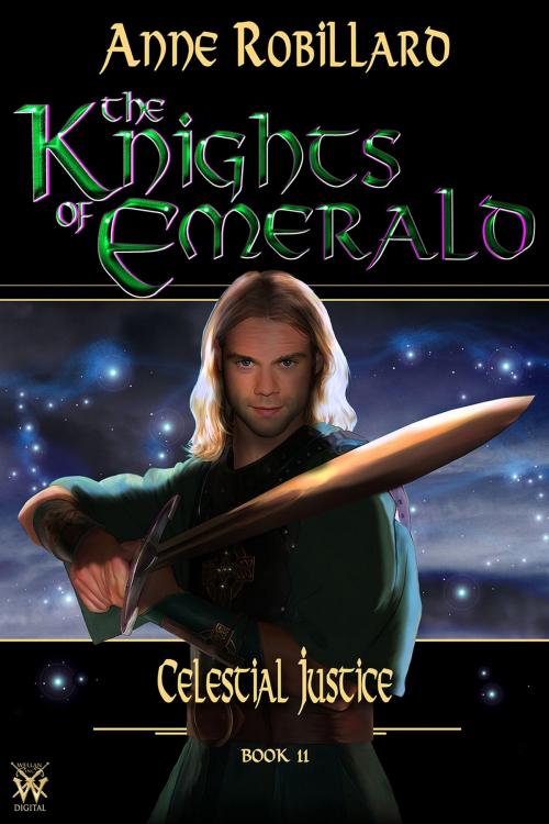 Cover of the book The Knights of Emerald 11 : Celestial Justice by Anne Robillard, WELLAN