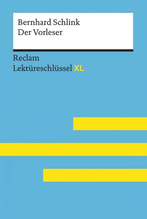 Cover of the book Der Vorleser von Bernhard Schlink: Lektüreschlüssel mit Inhaltsangabe, Interpretation, Prüfungsaufgaben mit Lösungen, Lernglossar by Sascha Feuchert, Lars Hofmann, Reclam Verlag