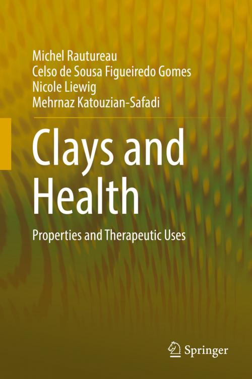 Cover of the book Clays and Health by Michel Rautureau, Celso de Sousa Figueiredo Gomes, Nicole Liewig, Mehrnaz Katouzian-Safadi, Springer International Publishing