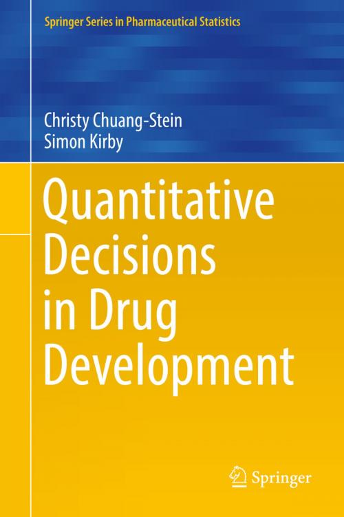 Cover of the book Quantitative Decisions in Drug Development by Christy Chuang-Stein, Simon Kirby, Springer International Publishing