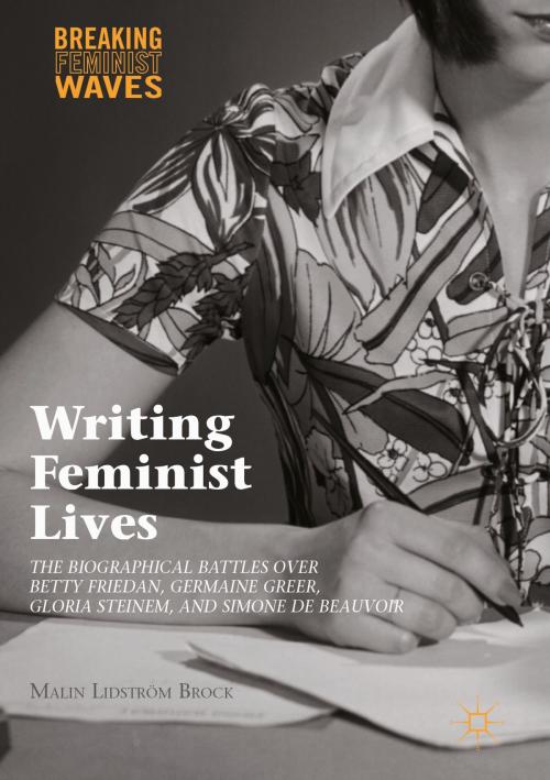 Cover of the book Writing Feminist Lives by Malin Lidström Brock, Springer International Publishing
