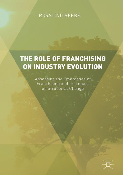 Cover of the book The Role of Franchising on Industry Evolution by Rosalind Beere, Springer International Publishing