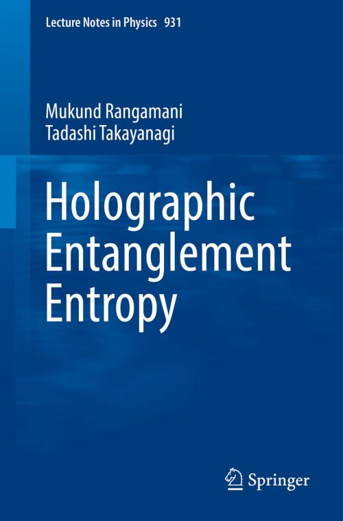 Cover of the book Holographic Entanglement Entropy by Mukund Rangamani, Tadashi Takayanagi, Springer International Publishing