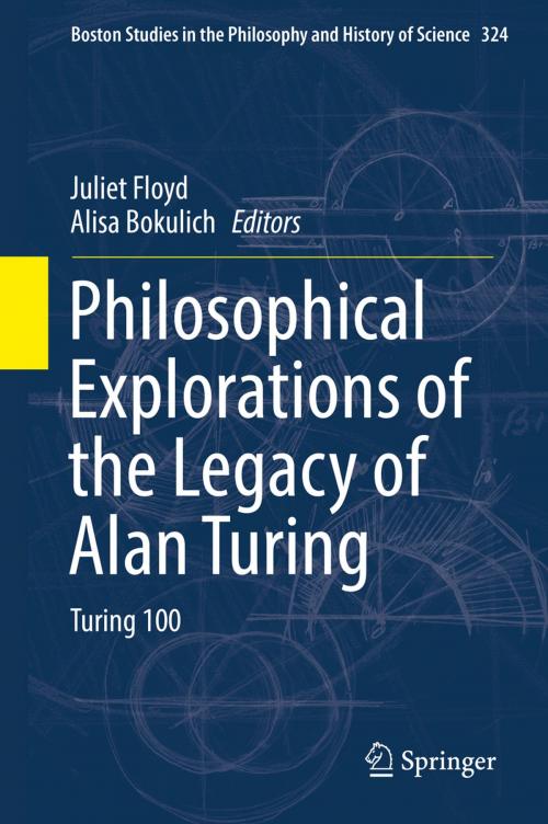 Cover of the book Philosophical Explorations of the Legacy of Alan Turing by , Springer International Publishing