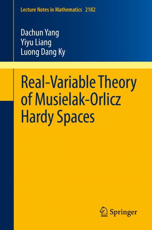 Cover of the book Real-Variable Theory of Musielak-Orlicz Hardy Spaces by Dachun Yang, Yiyu Liang, Luong Dang Ky, Springer International Publishing