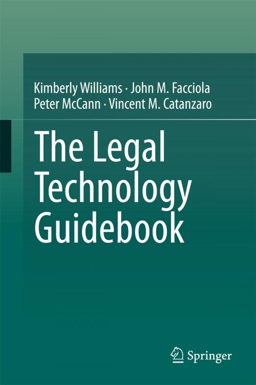 Cover of the book The Legal Technology Guidebook by Kimberly Williams, John M. Facciola, Peter McCann, Vincent M. Catanzaro, Springer International Publishing