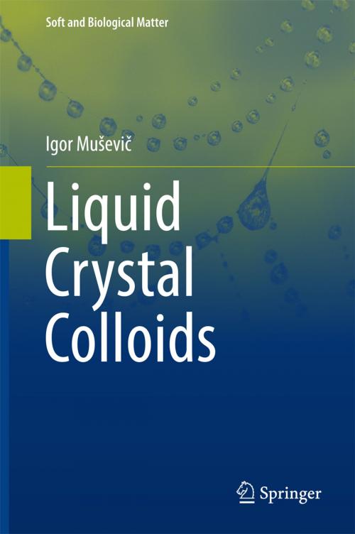 Cover of the book Liquid Crystal Colloids by Igor Muševič, Springer International Publishing