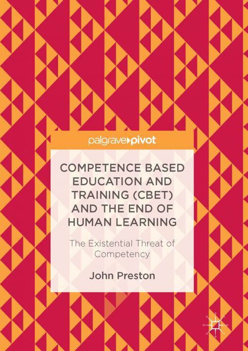 Cover of the book Competence Based Education and Training (CBET) and the End of Human Learning by John Preston, Springer International Publishing