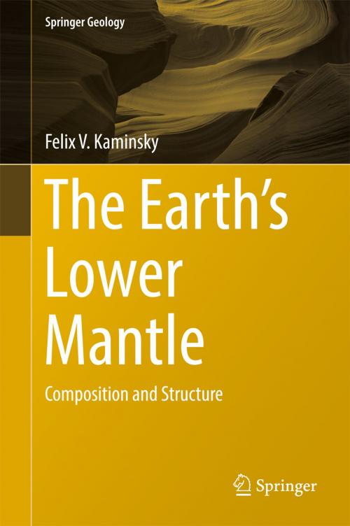 Cover of the book The Earth's Lower Mantle by Felix V. Kaminsky, Springer International Publishing
