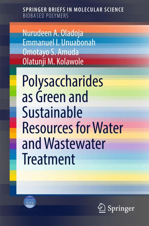 Cover of the book Polysaccharides as a Green and Sustainable Resources for Water and Wastewater Treatment by Nurudeen A. Oladoja, Emmanuel I. Unuabonah, OMOTAYO S. AMUDA, Olatunji M. Kolawole, Springer International Publishing