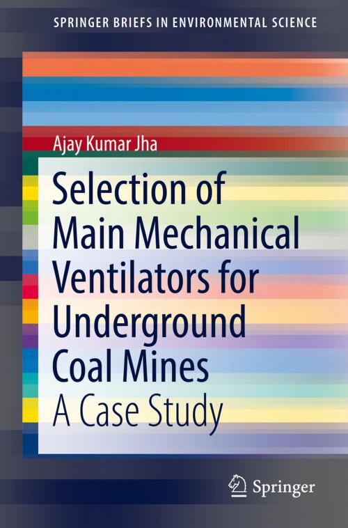 Cover of the book Selection of Main Mechanical Ventilators for Underground Coal Mines by Ajay Kumar Jha, Springer International Publishing