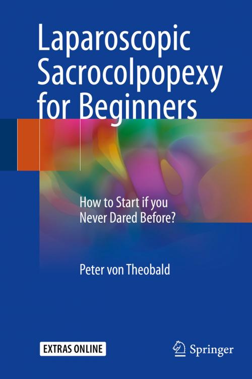 Cover of the book Laparoscopic Sacrocolpopexy for Beginners by Peter von Theobald, Springer International Publishing