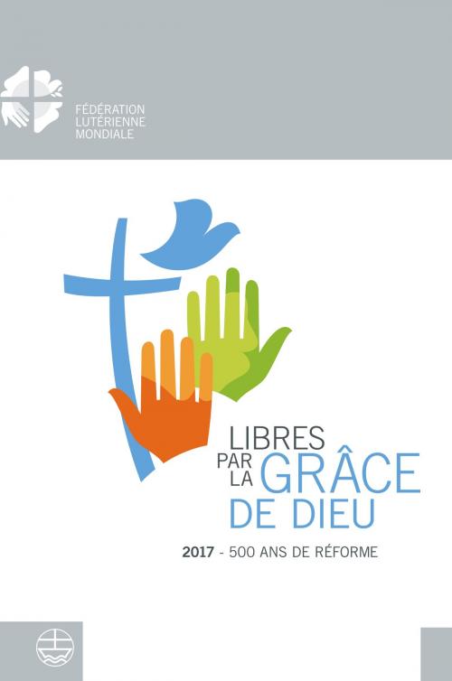 Cover of the book Libéré par la grâce de Dieu by , Evangelische Verlagsanstalt
