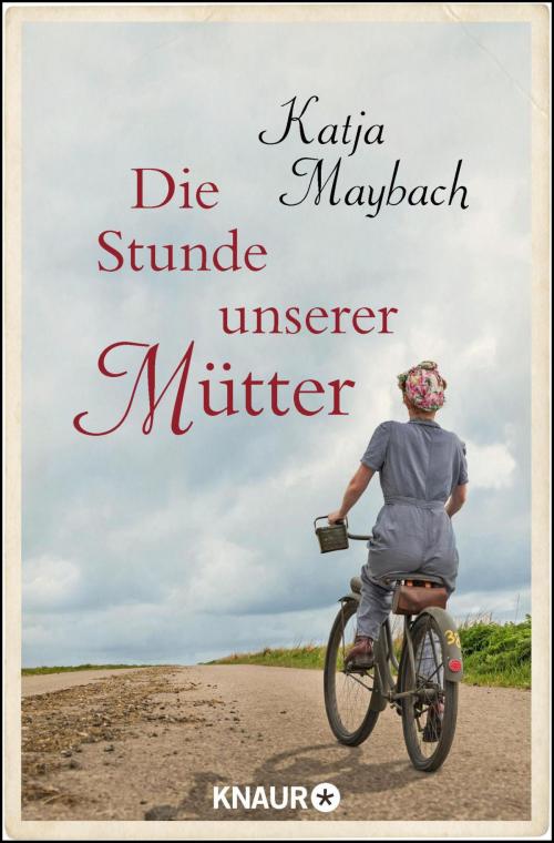 Cover of the book Die Stunde unserer Mütter by Katja Maybach, Knaur eBook