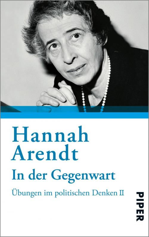 Cover of the book In der Gegenwart by Hannah Arendt, Piper ebooks