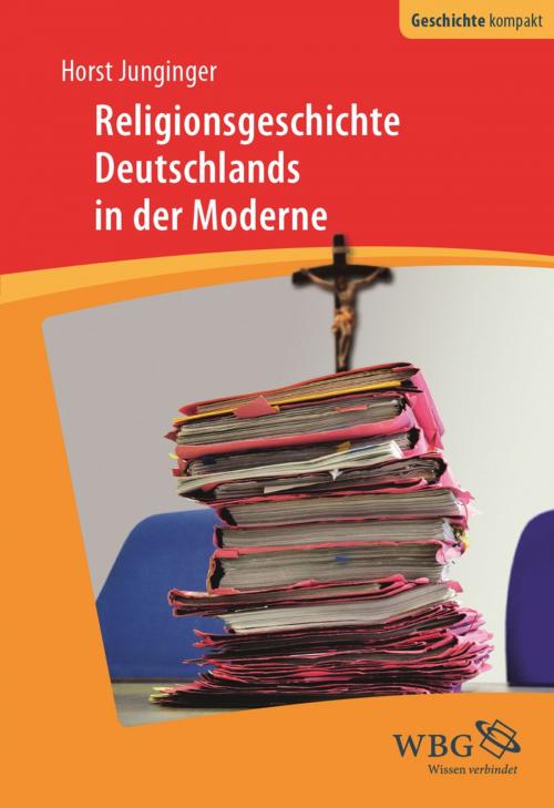 Cover of the book Religionsgeschichte Deutschlands in der Moderne by Horst Junginger, wbg Academic