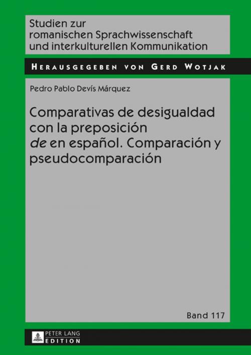 Cover of the book Comparativas de desigualdad con la preposición «de» en español. Comparación y pseudocomparación by Pablo Devís Márquez, Peter Lang