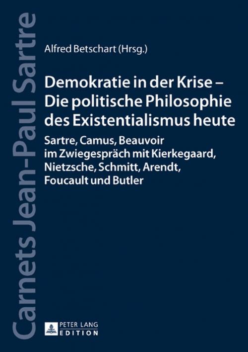 Cover of the book Demokratie in der Krise Die politische Philosophie des Existentialismus heute by , Peter Lang