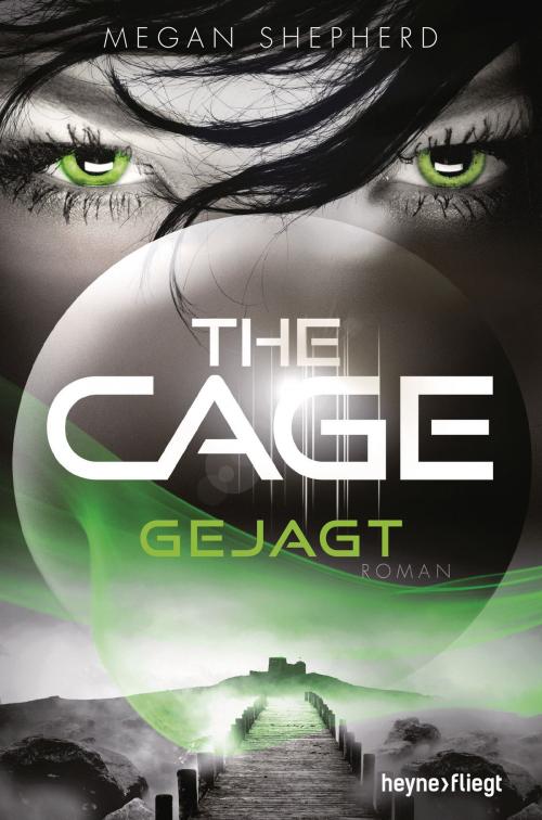 Cover of the book The Cage - Gejagt by Megan Shepherd, Heyne Verlag
