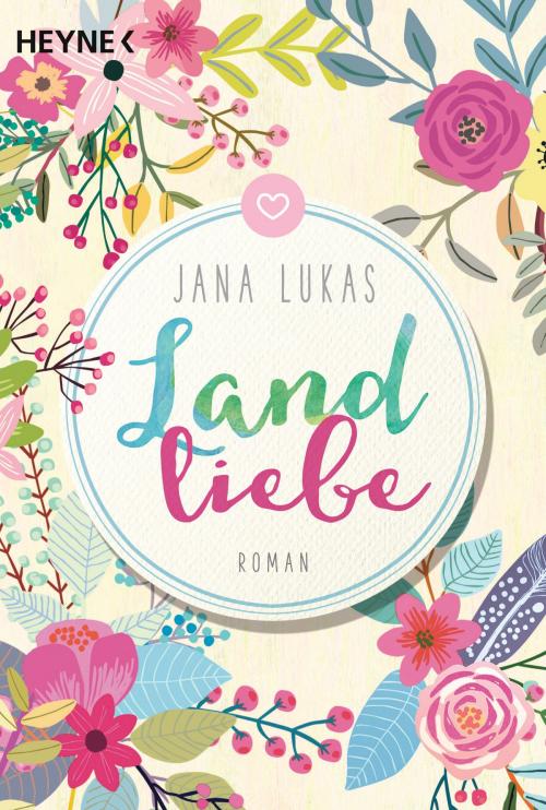 Cover of the book Landliebe by Jana Lukas, Heyne Verlag