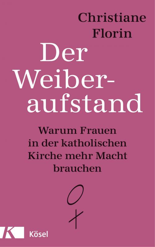 Cover of the book Der Weiberaufstand by Christiane Florin, Kösel-Verlag