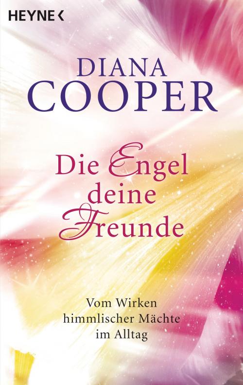 Cover of the book Die Engel, deine Freunde by Diana Cooper, Ansata
