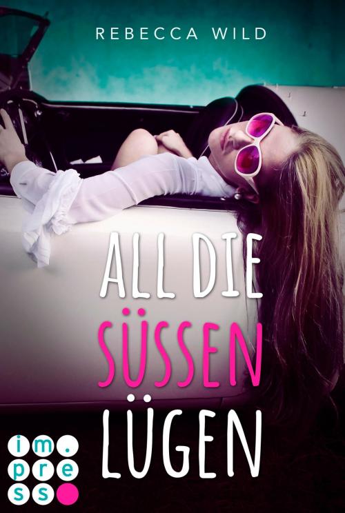 Cover of the book All die süßen Lügen by Rebecca Wild, Carlsen