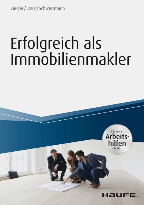 Cover of the book Erfolgreich als Immobilienmakler - inkl. Arbeitshilfen online by Ralf Stark, Malte Schwertmann, Haufe