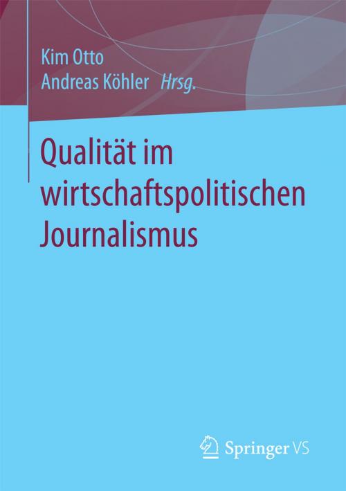 Cover of the book Qualität im wirtschaftspolitischen Journalismus by , Springer Fachmedien Wiesbaden